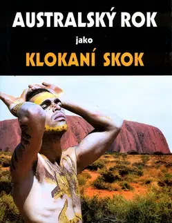 Obrazové publikácie Australský rok jako klokaní skok - Jan Rychetský