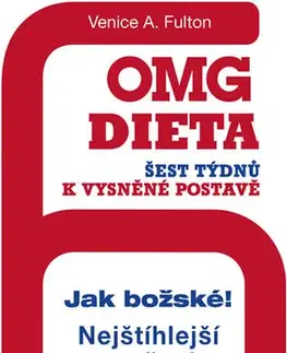 Zdravie, životný štýl - ostatné OMG dieta - 6 týdnů k vysněné postavě - Venice A. Fulton