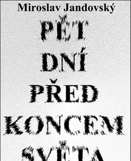 Romantická beletria Pět dní před koncem světa - Miroslav Jandovský