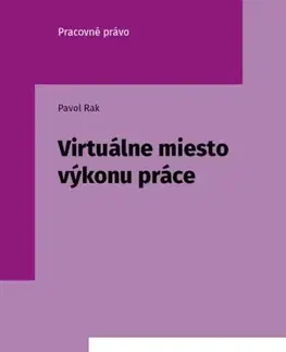 Pracovné právo Virtuálne miesto výkonu práce - Pavol Rak