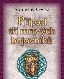 Sci-fi a fantasy Případ tří mrtvých bojovníků - Stanislav Češka