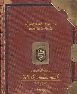 Rozprávky Mesék unokáimnak - Id. Gróf Bethlen Balázsné,Báró Josika Beata