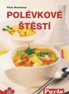 Polievky Polévkové štěstí - Pavla Momčilová