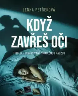 Skutočné príbehy Když zavřeš oči - Lenka Petřeková
