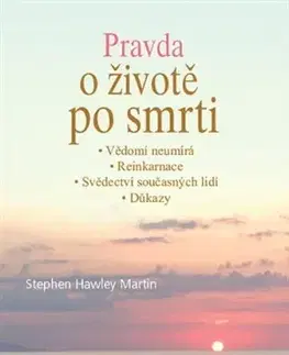 Ezoterika - ostatné Pravda o životě po smrti - Stephen Hawley Martin
