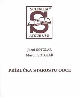 Právo - ostatné Príručka starostu obce, 2. doplnené a prepracované vydanie - Jozef Sotolář,Martin Sotolář