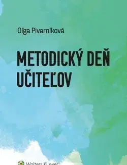 Pedagogika, vzdelávanie, vyučovanie Metodický deň učiteľov - Oľga Pivarníková