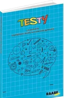 Matematika Testy z matematiky na prijímacie skúšky na osemročné gymnáziá - Kolektív autorov