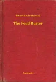 Svetová beletria The Feud Buster - Robert Ervin Howard