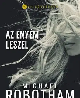 Detektívky, trilery, horory Az enyém leszel - Michael Robotham