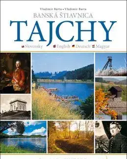 Encyklopédie, obrazové publikácie Banská Štiavnica Tajchy - Vladimír Bárta,Vladimír Barta, ml.