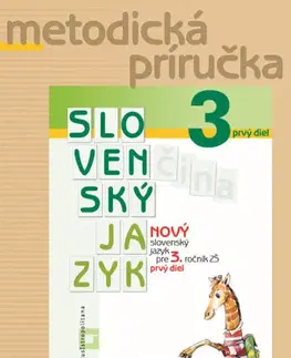 Slovenský jazyk Nový Slovenský jazyk pre 3. ročník ZŠ – 1. časť – Metodická príručka - Zuzana Stankovianska,Romana Culková