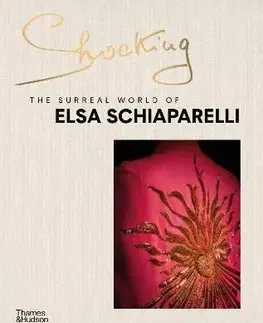 Dizajn, úžitkové umenie, móda Shocking: The Surreal World of Elsa Schiaparelli - Marie-Sophie Carron de la Carriere