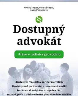 Partnerstvo a rodičovstvo - ostatné Dostupný advokát: Právo v rodině a pro rodinu - Ondřej Preuss,Nikola Šedová,Lucie Petránková