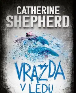 Detektívky, trilery, horory Vražda v ledu - Catherine Shepherdová