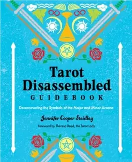 Astrológia, horoskopy, snáre Tarot Disassembled Guidebook - Jennifer Cooper Steidley