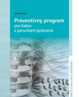 Pedagogika, vzdelávanie, vyučovanie Preventívny program pre žiakov s poruchami správania - Dana Rosová