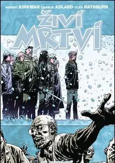 Komiksy Živí mrtví Kým chceme být - Robert Kirkman