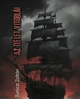 Historické romány Az Ítélet vitorlái - Turóczi Zoltán