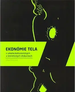 Dejiny, teória umenia Ekonómia tela v umeleckohistorických a teoretických diskurzoch - Jana Oravcová