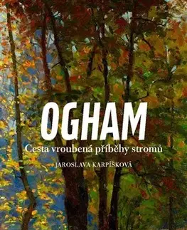 Odborná a náučná literatúra - ostatné Ogham - Jaroslava Karpíšková