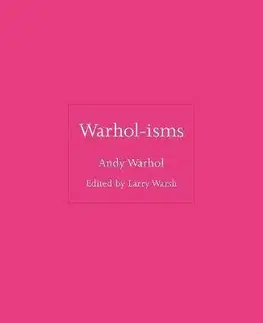 Citáty, výroky, aforizmy, príslovia, porekadlá Warhol-isms - Andy Warhol