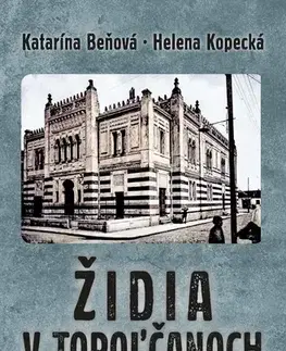 Slovenské a české dejiny Židia v Topoľčanoch - Helena Kopecká,Katarína Beňová