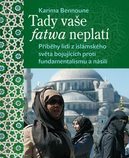 Odborná a náučná literatúra - ostatné Tady vaše fatwa neplatí - Karima Bennoune