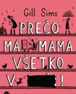 Humor a satira Prečo má mama všetko v... (Prečo mama 3) - Gill Sims,Denisa Ghaniová