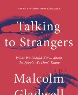 Psychológia, etika Talking to Strangers - Malcolm Gladwell