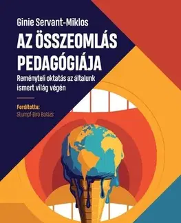 Odborná a náučná literatúra - ostatné Az összeomlás pedagógiája - Ginie Servant-Miklos