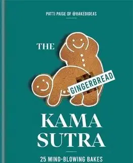 Sladká kuchyňa The Gingerbread Kama Sutra - Patti Paige