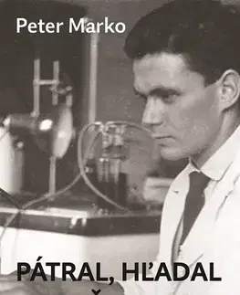 Biografie - ostatné Pátral, hľadal a našiel som - Peter Marko
