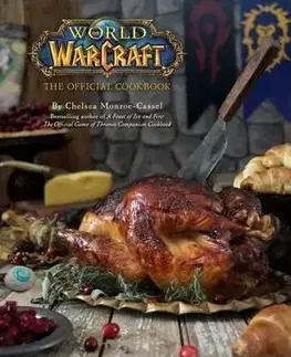 Kuchárky - ostatné World of Warcraft - The Official Cookbook - Chelsea Monroe-Cassel