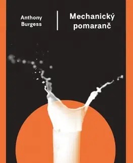 Svetová beletria Mechanický pomaranč, 3. vydanie - Anthony Burgess,Otakar Kořínek