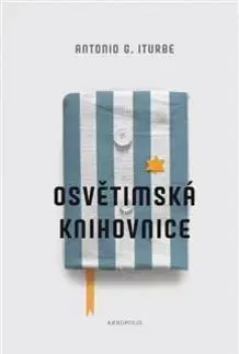 Skutočné príbehy Osvětimská knihovnice - Antonio Iturbe