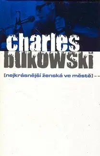 Svetová beletria Nejkrásnější ženská ve městě - Charles Bukowski