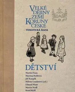 Slovenské a české dejiny Velké dějiny zemí Koruny české: Dětství - Milena Lenderová