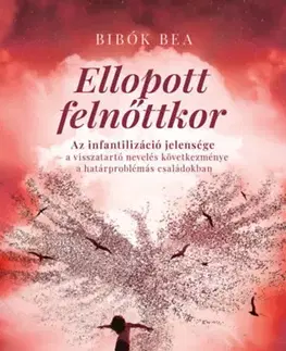 Psychológia, etika Ellopott felnőttkor - Bea Bibók