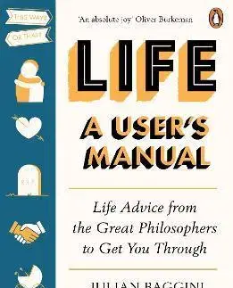 Psychológia, etika Life: A User’s Manual - Julian Baggini,Antonia Macaro