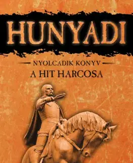 Historické romány A hit harcosa - Hunyadi nyolcadik könyv - Mór Bán