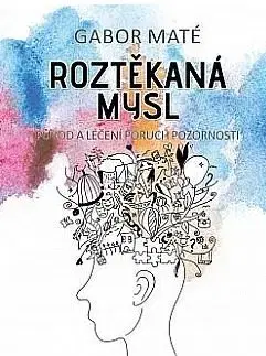 Psychológia, etika Roztěkaná mysl - Gabor Maté