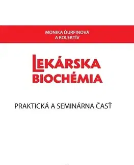 Medicína - ostatné Lekárska biochémia. Praktická a seminárna časť - Kolektív autorov