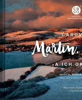 Encyklopédie, obrazové publikácie Čarovný Martin, Vrútky a ich okolie - Milan Gonda,Vladimír Híreš,Martin Kmeť