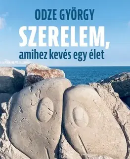 Romantická beletria Szerelem, amihez kevés egy élet - György Odze