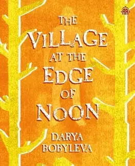Sci-fi a fantasy The Village at the Edge of Noon - Darya Bobyleva