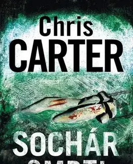 Detektívky, trilery, horory Sochár smrti - Chris Carter
