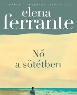 Svetová beletria Nő a sötétben - Elena Ferrante