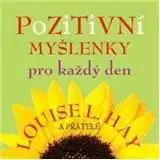 Citáty, výroky, aforizmy, príslovia, porekadlá Pozitivní myšlenky pro každý den - Louise L. Hay