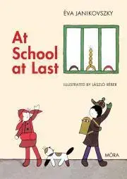 Pre deti a mládež At School at Last - Éva Janikovszky